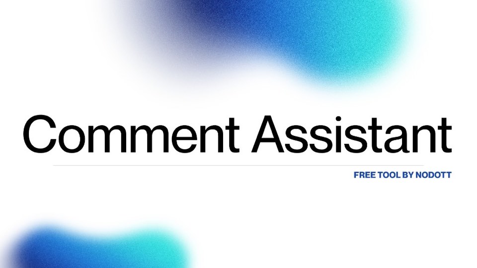 Comment Assistant — free tool by Nodott